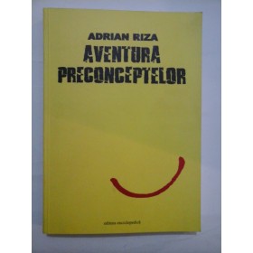 AVENTURA  PRECONCEPTELOR  -  ADRIAN  RIZA 